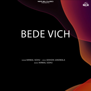 Listen to Bede Vich song with lyrics from Nirmal Sidhu