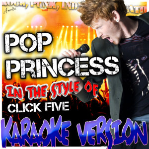 ดาวน์โหลดและฟังเพลง Pop Princess (In the Style of Click Five) [Karaoke Version] (Karaoke Version) พร้อมเนื้อเพลงจาก Ameritz - Karaoke