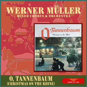 Werner Muller的專輯O, Tannenbaum (Christmas On The Rhine) (Album of 1956)