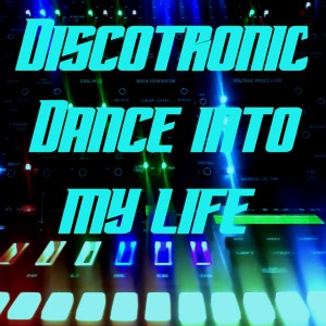 Discotronic的專輯Dance into My Life