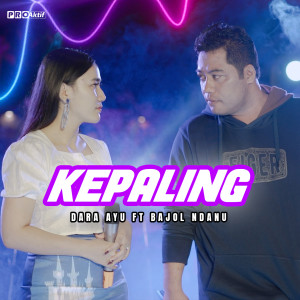 Dengarkan Kepaling lagu dari Dara Ayu dengan lirik