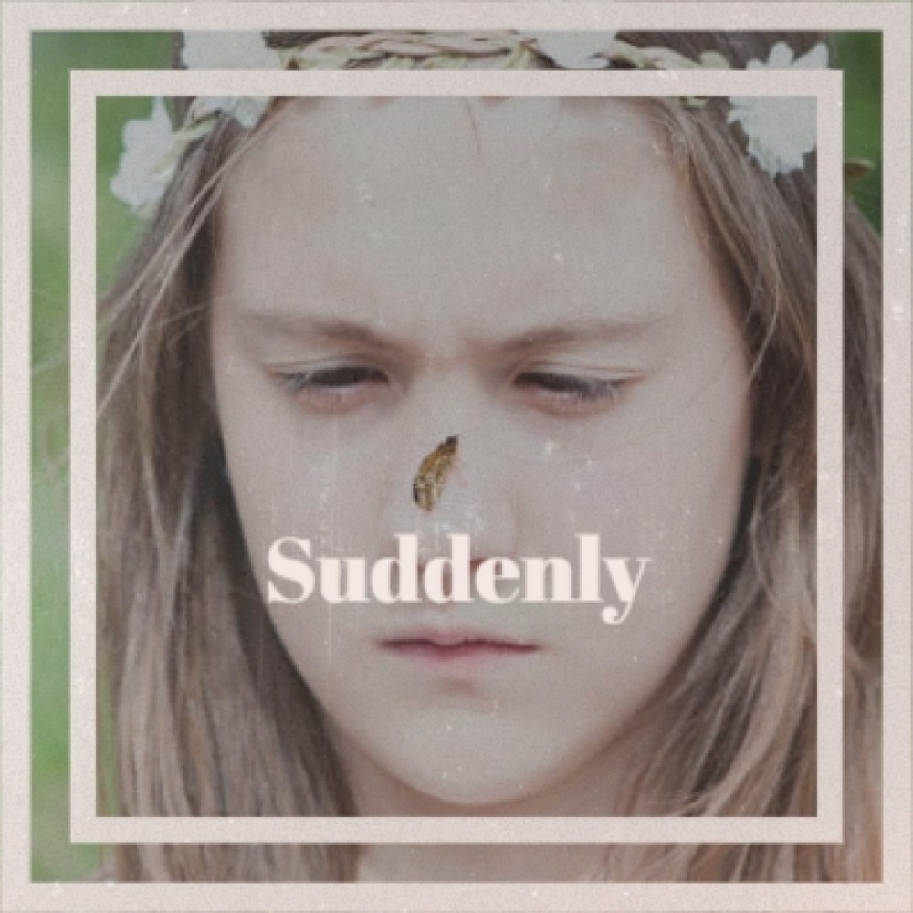 Suddenly