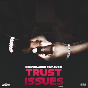 Listen to Trust Issues (Explicit) song with lyrics from Ride4Blackk