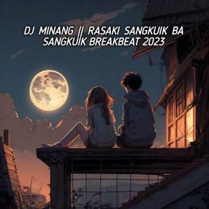 DJ AZKA的專輯DJ MINANG - RASAKI SANGKUIK BA SANGKUIK BREAKBEAT