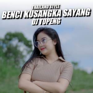 Album Benci Kusangka Sayang Thailand Style oleh DJ Topeng