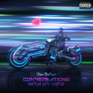 收聽Jon Bellion的Conversations with my Wife (Explicit)歌詞歌曲