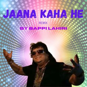 Album JAANA KAHA HE from Bappi Lahiri