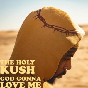 God Gonna Love Me (feat. J7 & Majur deveaux) (Explicit) dari The Holy Kush