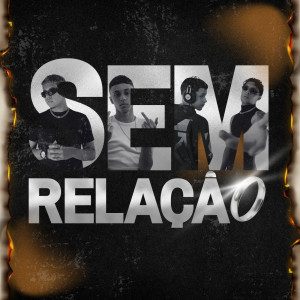 ดาวน์โหลดและฟังเพลง Sem Relação พร้อมเนื้อเพลงจาก Xakais