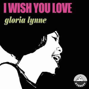 ดาวน์โหลดและฟังเพลง I Wish You Love พร้อมเนื้อเพลงจาก Gloria Lynne