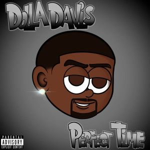 收聽DOLLA DAVIS的Perfect Time (Explicit)歌詞歌曲