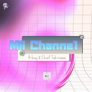 ดาวน์โหลดและฟังเพลง Mii Channel (Hip-Hop Bossa Nova Mix) พร้อมเนื้อเพลงจาก A-bug
