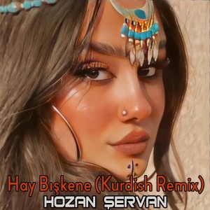 Album Hay Bişkene (Kurdish Remix) from Hozan Şervan