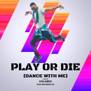 Album Play or Die (Dance with Me) oleh Golabex