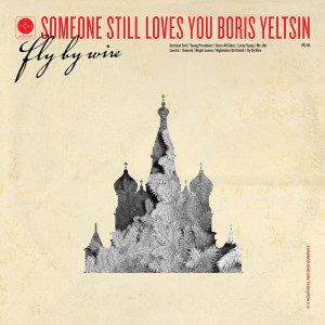 Fly By Wire dari Someone Still Loves You Boris Yeltsin
