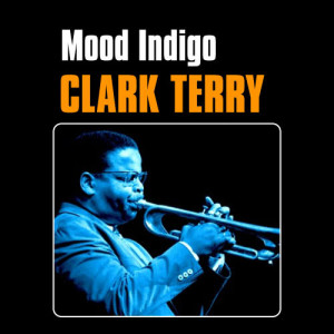 ดาวน์โหลดและฟังเพลง Mood Indigo พร้อมเนื้อเพลงจาก Clark Terry