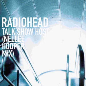 Listen to Talk Show Host (Nellee Hooper Mix) song with lyrics from Radiohead