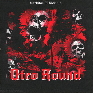 Listen to Otro Round song with lyrics from Nick 616