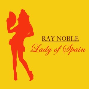 Lady Of Spain dari Ray Noble