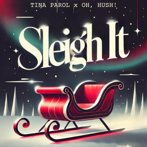收聽Tina Parol的Sleigh It歌詞歌曲