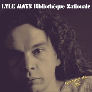 Lyle Mays的專輯Bibliotheque Nationale (Live Montreal '84)