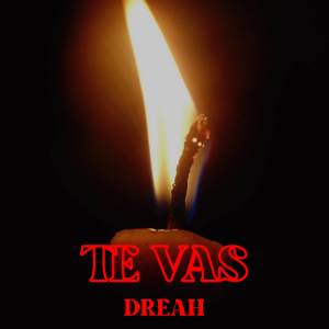 ดาวน์โหลดและฟังเพลง Te vas พร้อมเนื้อเพลงจาก Dreah