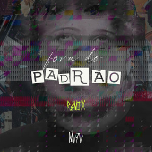ดาวน์โหลดและฟังเพลง Fora do Padrão (Remix) พร้อมเนื้อเพลงจาก NV7V