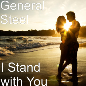 ดาวน์โหลดและฟังเพลง I Stand with You พร้อมเนื้อเพลงจาก General Steel