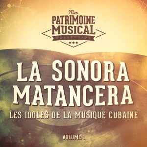 Les Idoles de la Musique Cubaine: La Sonora Matancera, Vol. 1