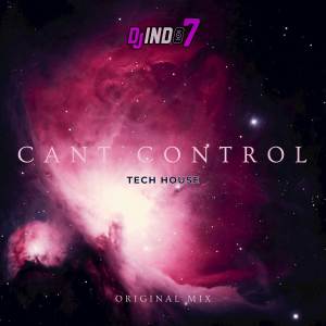 Dengarkan lagu CANT CONTROL nyanyian djindo7 dengan lirik