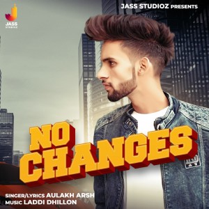 收听Aulakh Arsh的No Changes歌词歌曲