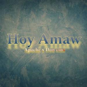 Hoy amaw (feat. Apache & Don cinz) [Charles Vincent Salesa Soriano Remix] (Explicit)