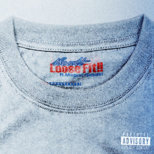 Listen to Loose Fit!! (feat. Meguri Sasaki) (Explicit) song with lyrics from 18scott