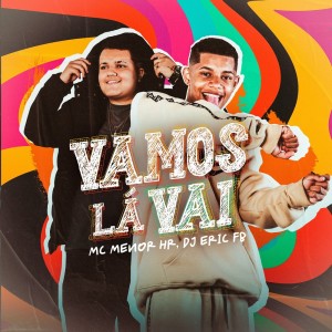 收听MC MENOR HR的Vamos Lá Vai (Explicit)歌词歌曲