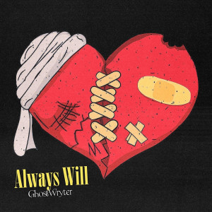 Listen to Always Will (Explicit) song with lyrics from GhostWryter