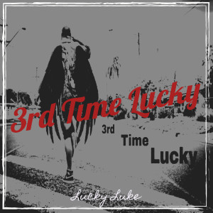 Lucky Luke的專輯3rd Time Lucky (Explicit)