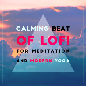 Calming Beat of Lofi for Meditation and Modern Yoga (Body Awareness, Focus Your Mind) dari Modern Detox Chill
