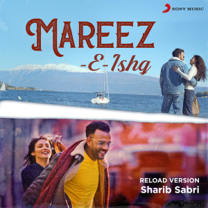 Sharib Sabri的專輯Mareez - E - Ishq (Reload Version)