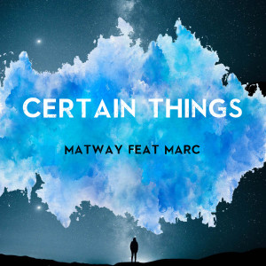 Listen to Certain Things song with lyrics from Matway