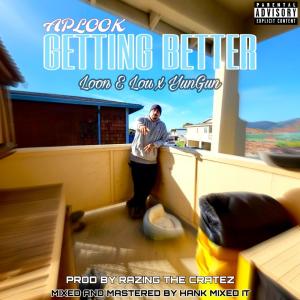收聽APLOOK的Getting Better (feat. Loon E Lou & Yun-Gun) (Explicit)歌詞歌曲