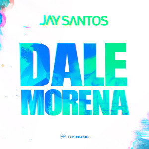 收聽Jay Santos的Dale Morena (Radio Edit)歌詞歌曲