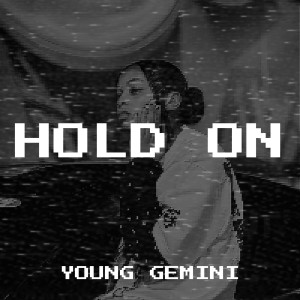 Listen to Hold On song with lyrics from Young Gemini