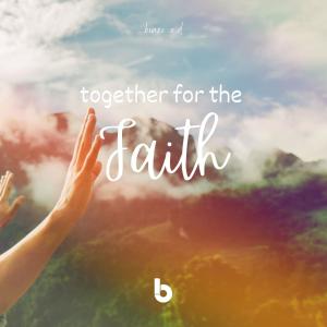 Listen to Together for the Faith song with lyrics from binse a.d