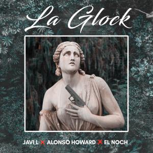 ดาวน์โหลดและฟังเพลง La Glock(feat. Alonso Howard & Javi L) พร้อมเนื้อเพลงจาก El Noch