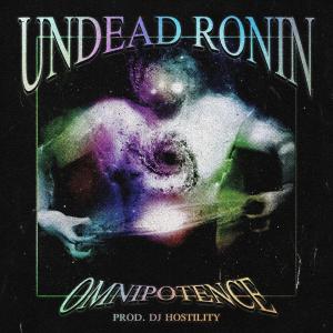 Listen to OMNIPOTENCE (Explicit) song with lyrics from Undead Ronin