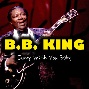 อัลบัม Jump With You Baby ศิลปิน B.B.King