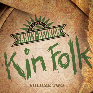 Country's Family Reunion的專輯Kin Folk (Live / Vol. 2)