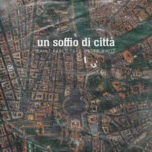 收聽Saint Pablo的Un soffio di città (feat. Peter White)歌詞歌曲