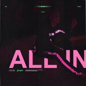 ดาวน์โหลดและฟังเพลง All In (Explicit) พร้อมเนื้อเพลงจาก Cyph