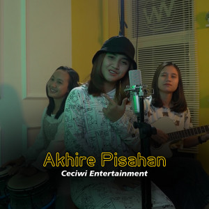 Dengarkan lagu Akhire Pisahan nyanyian Ceciwi dengan lirik